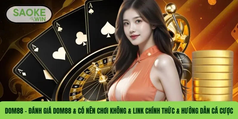 DOM88 – Đánh Giá DOM88 & Có Nên Chơi Không & Link Chính Thức & Hướng Dẫn Cá Cược 3 DOM88 – Đánh Giá DOM88 & Có Nên Chơi Không & Link Chính Thức & Hướng Dẫn Cá Cược